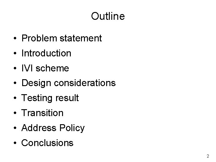 Outline • Problem statement • Introduction • IVI scheme • Design considerations • Testing