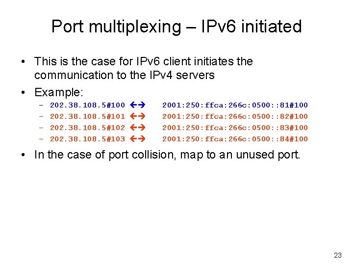 Port multiplexing – IPv 6 initiated • This is the case for IPv 6