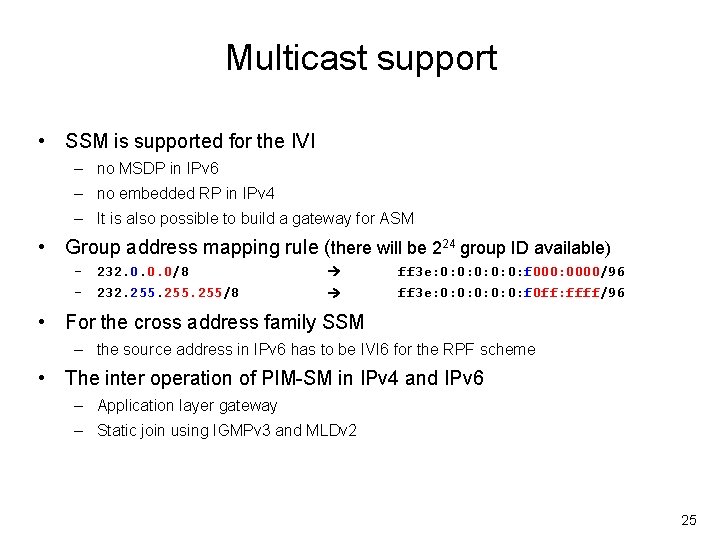 Multicast support • SSM is supported for the IVI – no MSDP in IPv