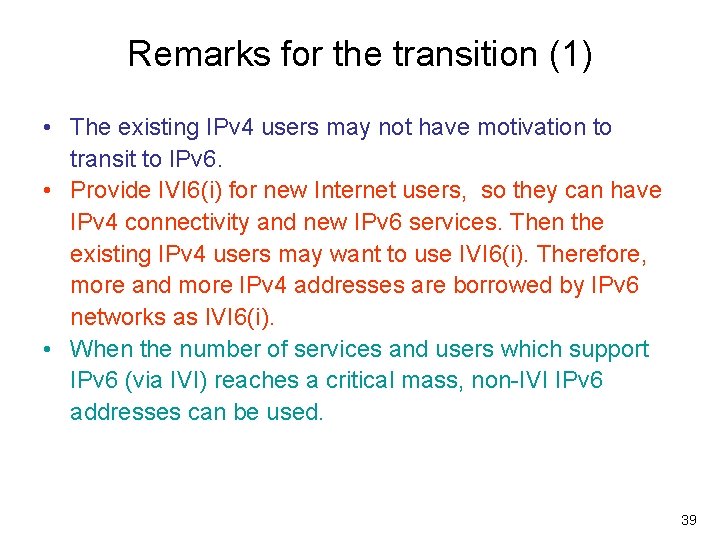 Remarks for the transition (1) • The existing IPv 4 users may not have