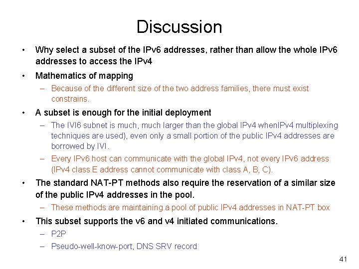 Discussion • Why select a subset of the IPv 6 addresses, rather than allow