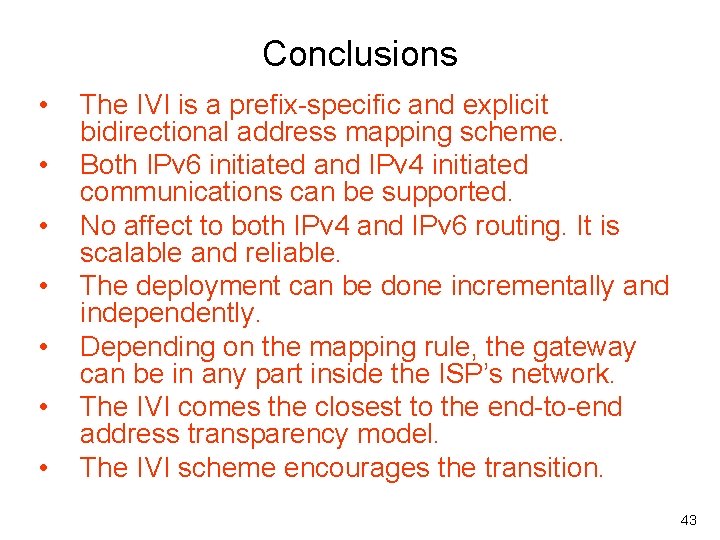 Conclusions • • The IVI is a prefix-specific and explicit bidirectional address mapping scheme.