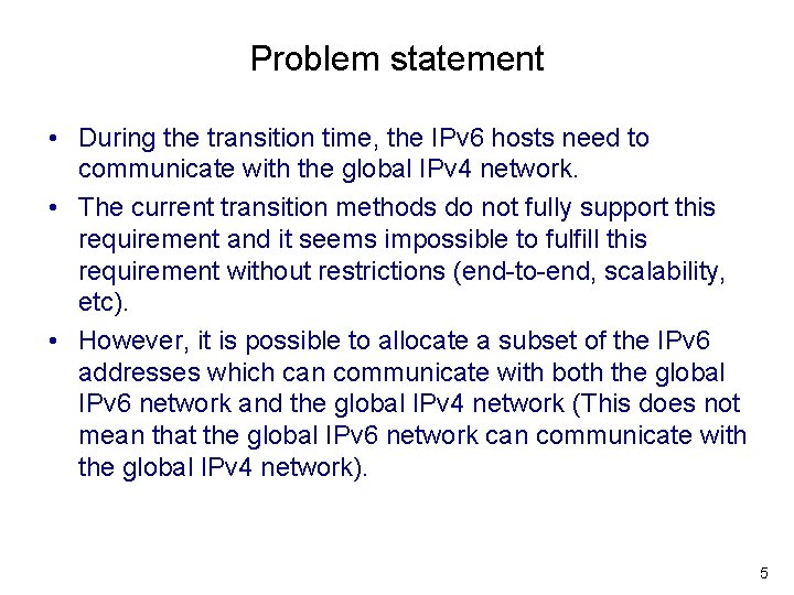 Problem statement • During the transition time, the IPv 6 hosts need to communicate