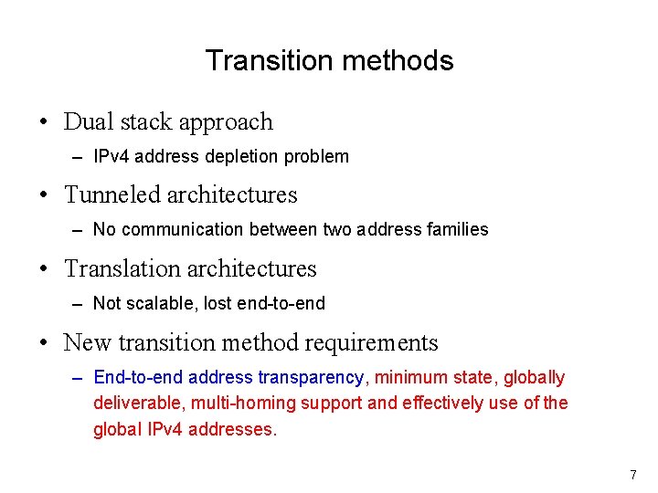 Transition methods • Dual stack approach – IPv 4 address depletion problem • Tunneled