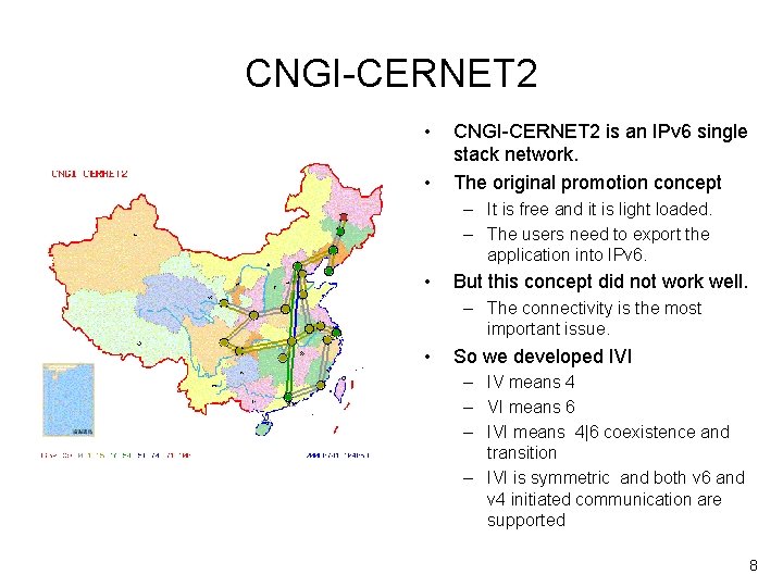 CNGI-CERNET 2 • • CNGI-CERNET 2 is an IPv 6 single stack network. The