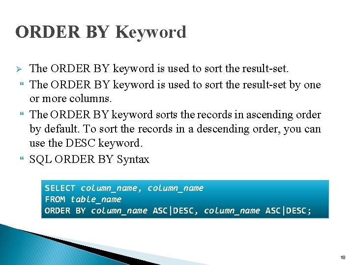 ORDER BY Keyword The ORDER BY keyword is used to sort the result-set by