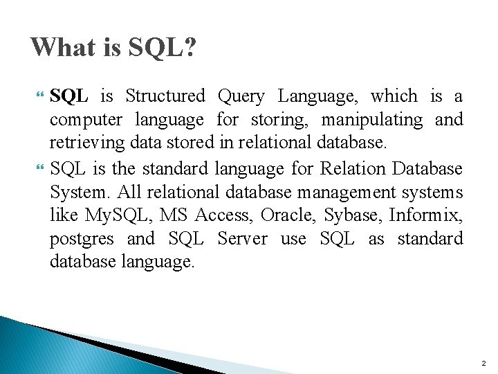 What is SQL? SQL is Structured Query Language, which is a computer language for