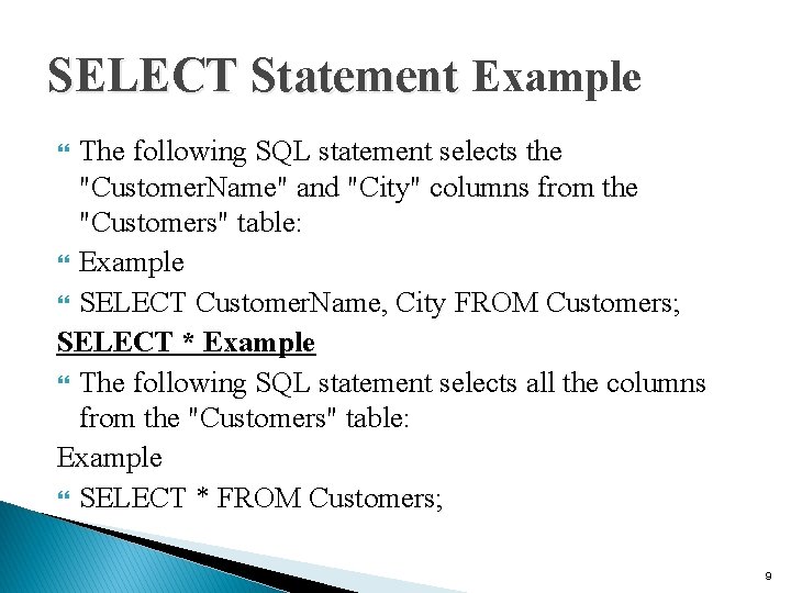 SELECT Statement Example The following SQL statement selects the "Customer. Name" and "City" columns