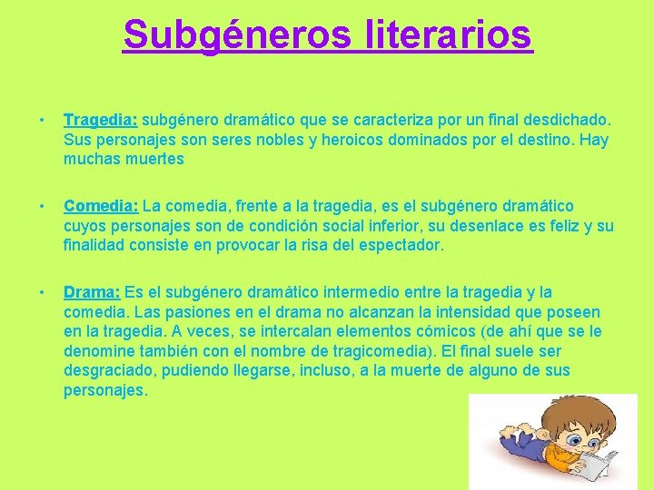 Subgéneros literarios • Tragedia: subgénero dramático que se caracteriza por un final desdichado. Sus