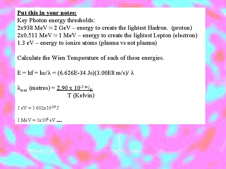 Put this in your notes: Key Photon energy thresholds: 2 x 938 Me. V