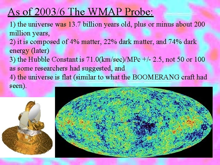 As of 2003/6 The WMAP Probe: 1) the universe was 13. 7 billion years