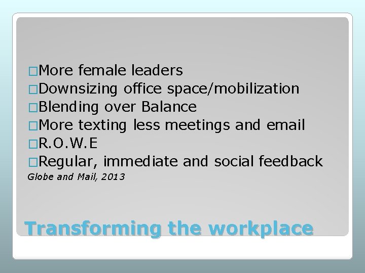 �More female leaders �Downsizing office space/mobilization �Blending over Balance �More texting less meetings and
