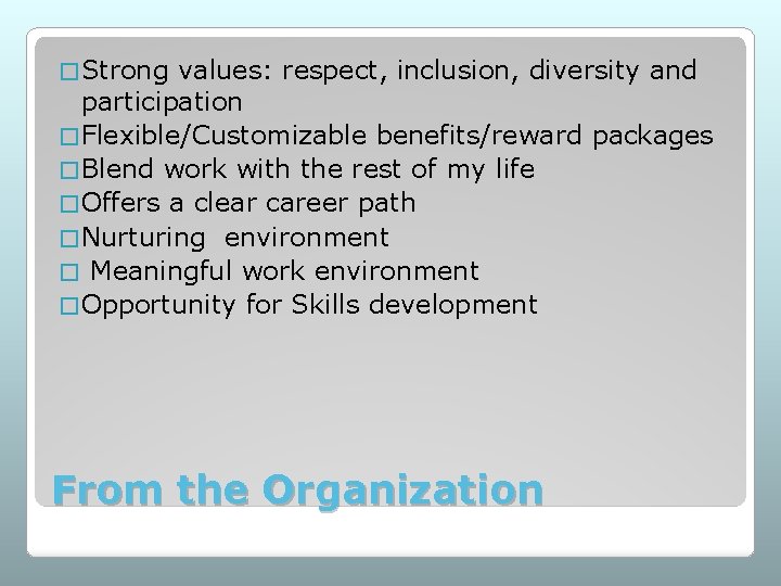 � Strong values: respect, inclusion, diversity and participation � Flexible/Customizable benefits/reward packages � Blend