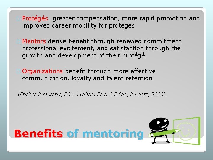 � Protégés: greater compensation, more rapid promotion and improved career mobility for protégés �