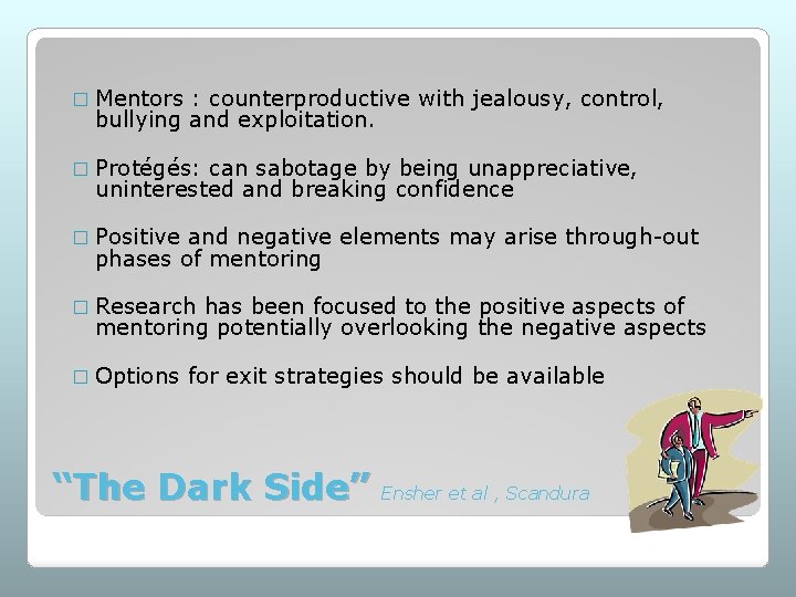 � Mentors : counterproductive with jealousy, control, bullying and exploitation. � Protégés: can sabotage