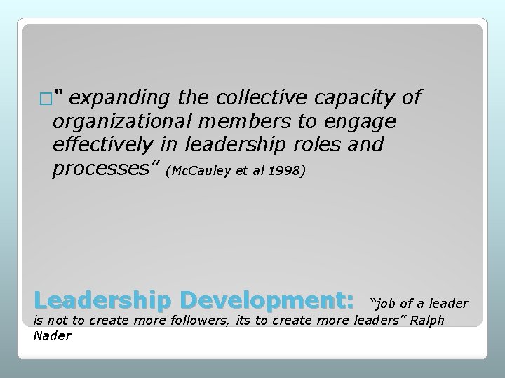 �“ expanding the collective capacity of organizational members to engage effectively in leadership roles