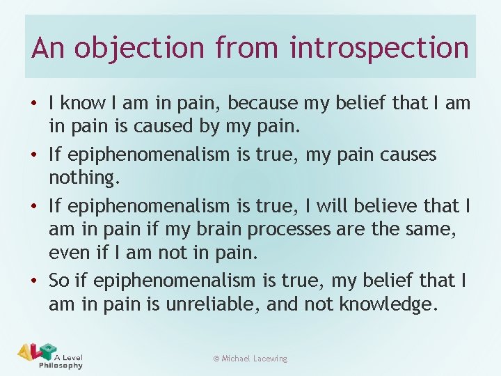 An objection from introspection • I know I am in pain, because my belief
