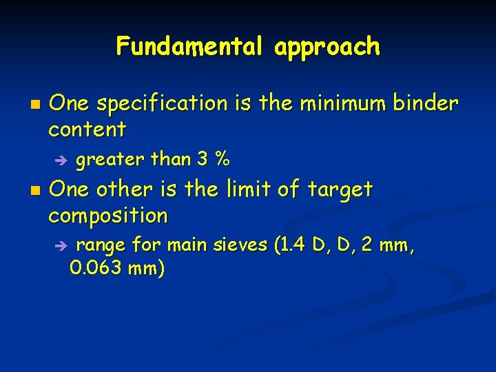 Fundamental approach n One specification is the minimum binder content è n greater than