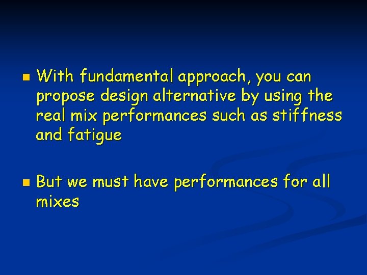 n n With fundamental approach, you can propose design alternative by using the real
