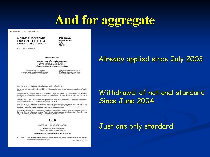 And for aggregate Already applied since July 2003 Withdrawal of national standard Since June