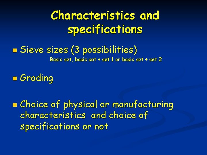 Characteristics and specifications n Sieve sizes (3 possibilities) Basic set, basic set + set