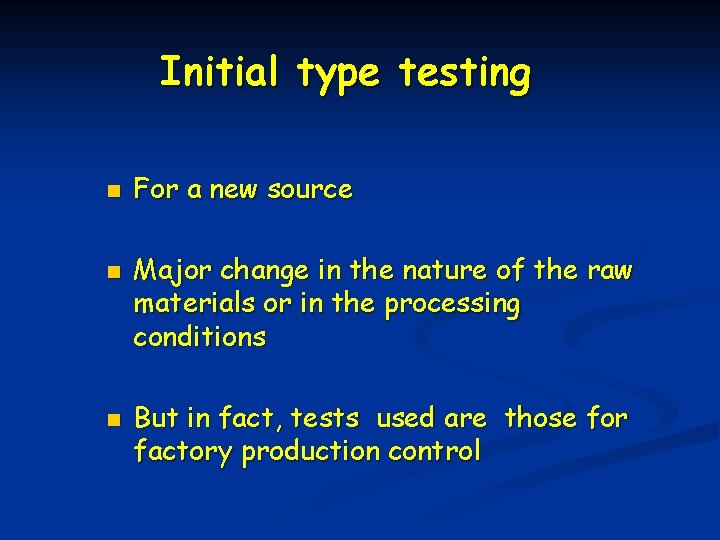 Initial type testing n n n For a new source Major change in the