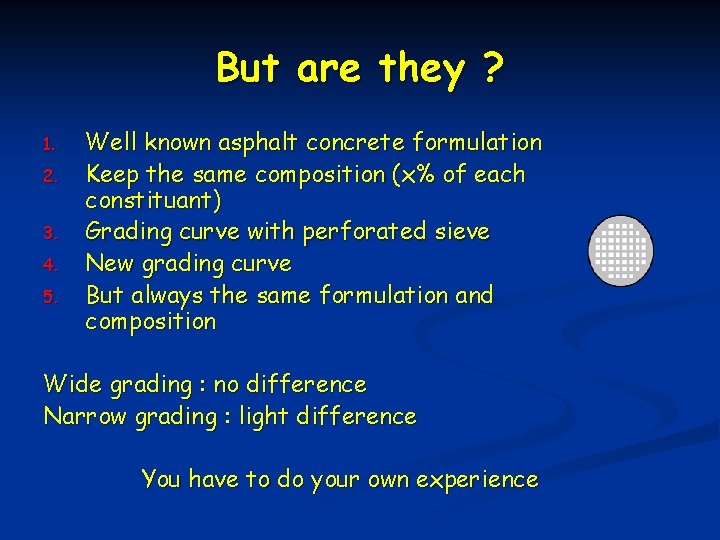 But are they ? 1. 2. 3. 4. 5. Well known asphalt concrete formulation