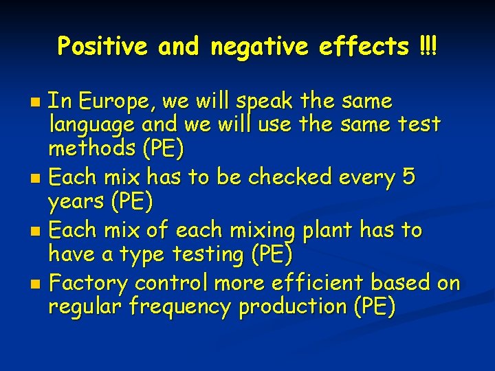 Positive and negative effects !!! In Europe, we will speak the same language and