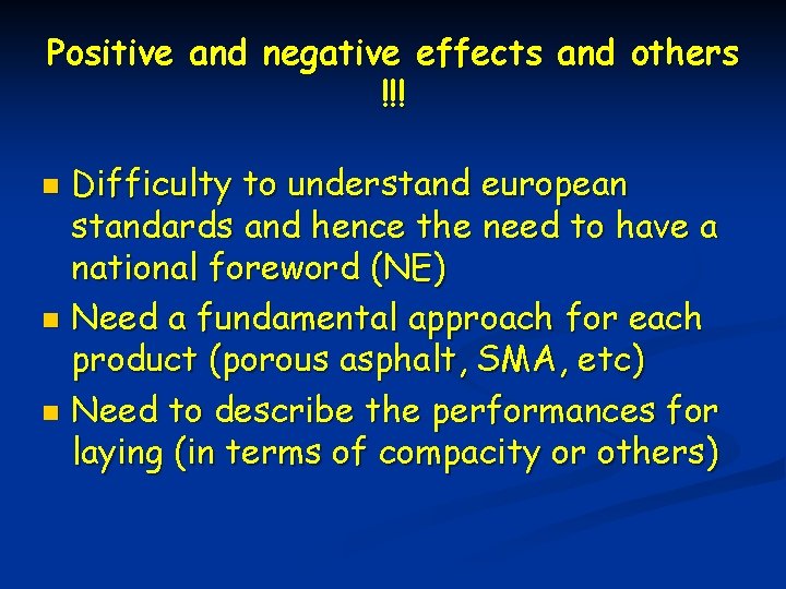 Positive and negative effects and others !!! Difficulty to understand european standards and hence