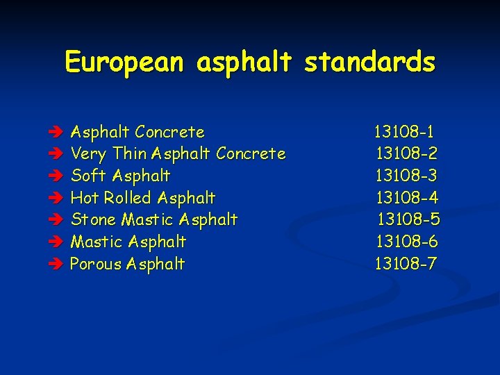 European asphalt standards è Asphalt Concrete è Very Thin Asphalt Concrete è Soft Asphalt