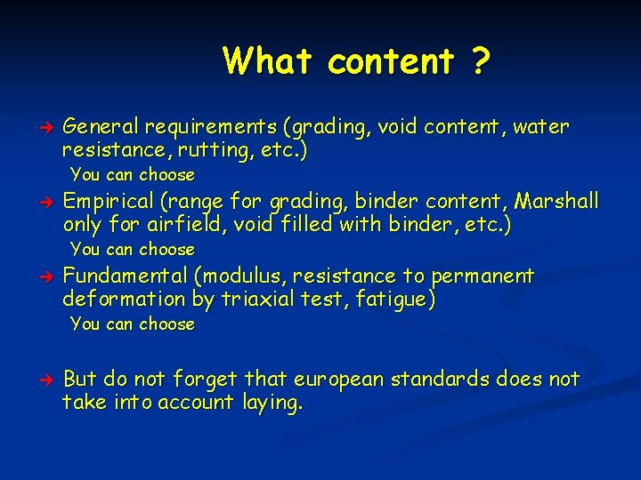 What content ? è General requirements (grading, void content, water resistance, rutting, etc. )