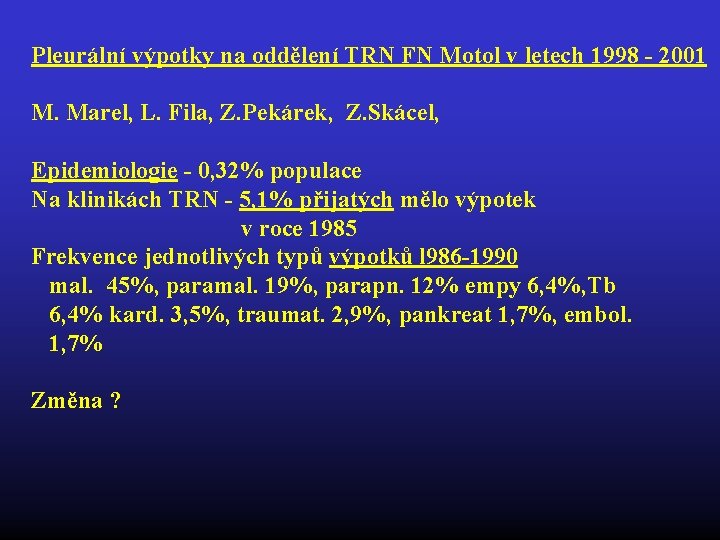 Pleurální výpotky na oddělení TRN FN Motol v letech 1998 - 2001 M. Marel,