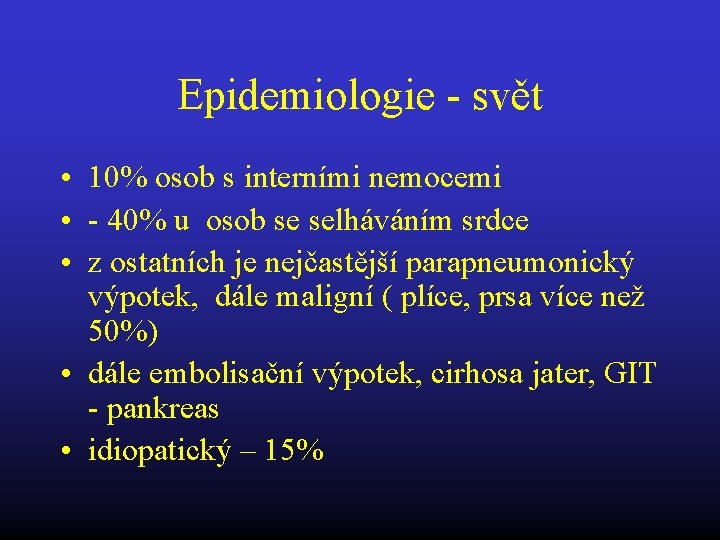 Epidemiologie - svět • 10% osob s interními nemocemi • - 40% u osob