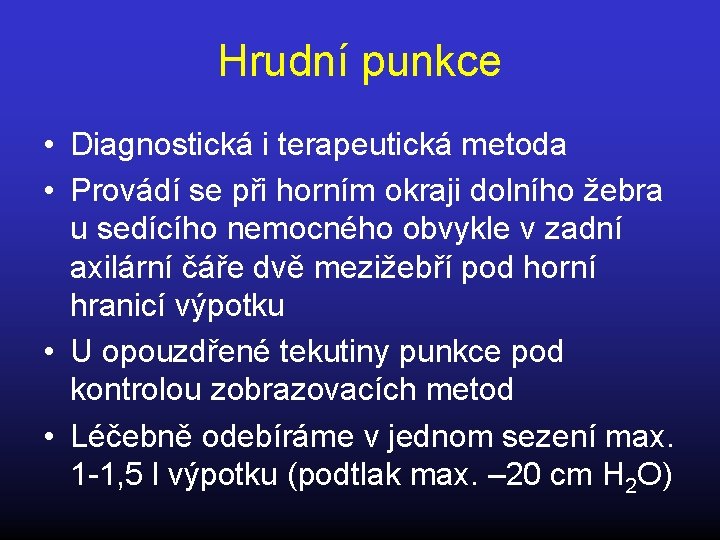 Hrudní punkce • Diagnostická i terapeutická metoda • Provádí se při horním okraji dolního