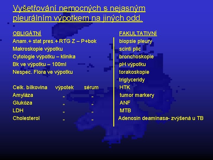 Vyšetřování nemocných s nejasným pleurálním výpotkem na jiných odd. OBLIGÁTNÍ Anam. + stat pres.