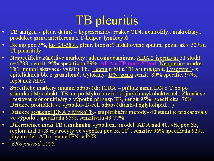 TB pleuritis • TB antigen v pleur. dutině – hypersenzitiv. reakce CD 4. .