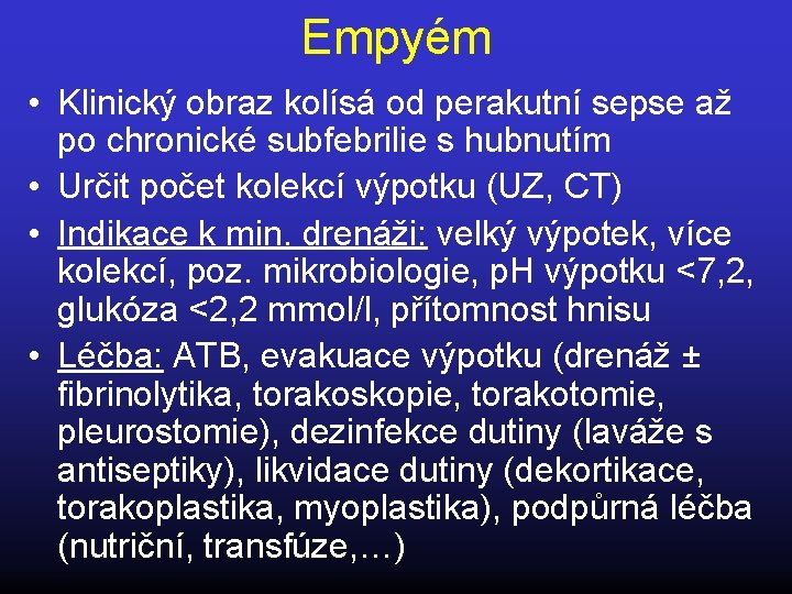 Empyém • Klinický obraz kolísá od perakutní sepse až po chronické subfebrilie s hubnutím