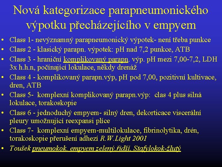 Nová kategorizace parapneumonického výpotku přecházejícího v empyem • Class 1 - nevýznamný parapneumonický výpotek-