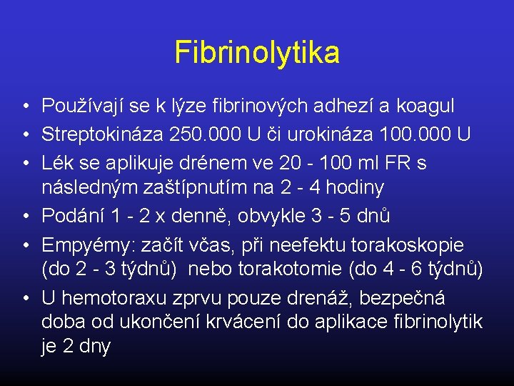 Fibrinolytika • Používají se k lýze fibrinových adhezí a koagul • Streptokináza 250. 000