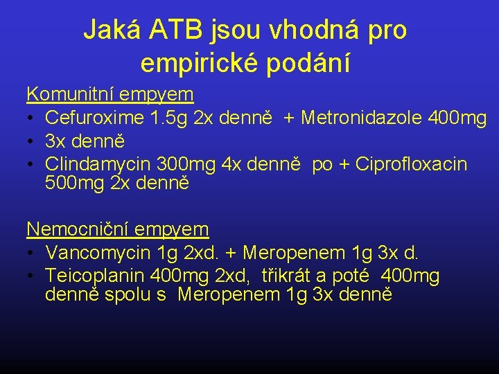 Jaká ATB jsou vhodná pro empirické podání Komunitní empyem • Cefuroxime 1. 5 g