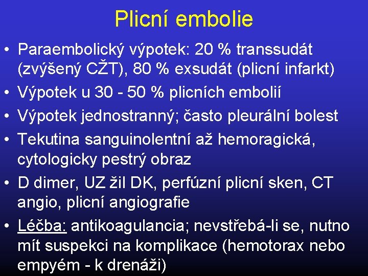 Plicní embolie • Paraembolický výpotek: 20 % transsudát (zvýšený CŽT), 80 % exsudát (plicní