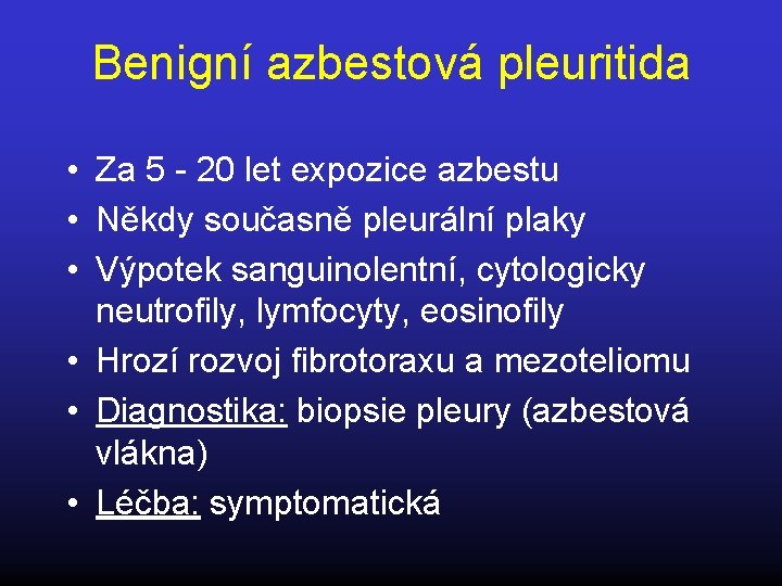 Benigní azbestová pleuritida • Za 5 - 20 let expozice azbestu • Někdy současně