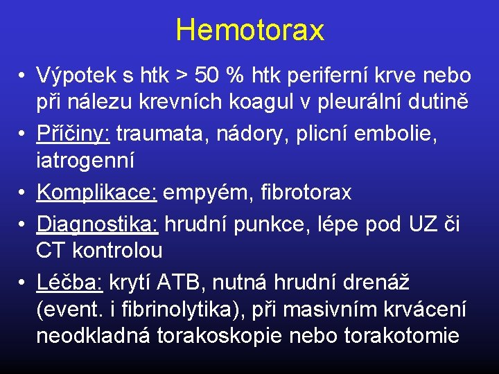 Hemotorax • Výpotek s htk > 50 % htk periferní krve nebo při nálezu
