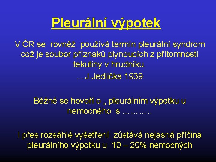 Pleurální výpotek V ČR se rovněž používá termín pleurální syndrom což je soubor příznaků