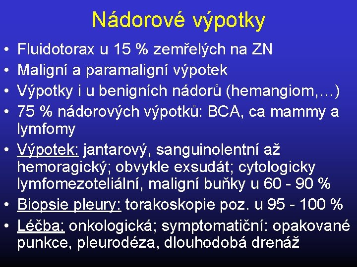 Nádorové výpotky • • Fluidotorax u 15 % zemřelých na ZN Maligní a paramaligní