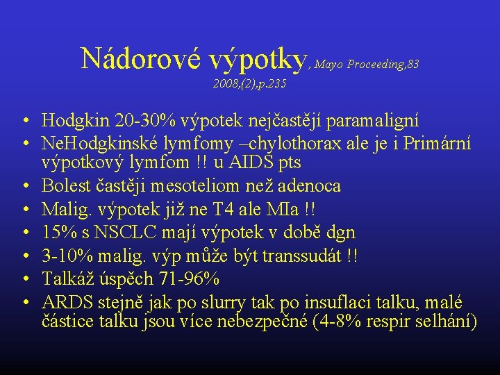 Nádorové výpotky, Mayo Proceeding, 83 2008, (2), p. 235 • Hodgkin 20 -30% výpotek