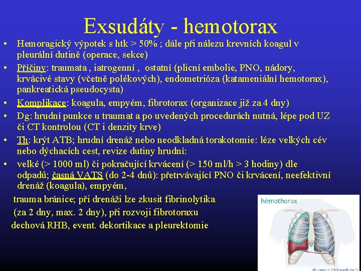 Exsudáty - hemotorax • Hemoragický výpotek s htk > 50% ; dále při nálezu