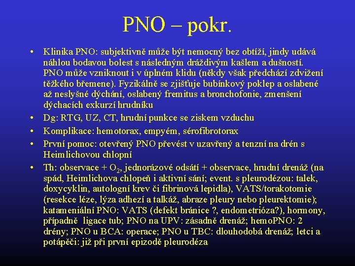 PNO – pokr. • Klinika PNO: subjektivně může být nemocný bez obtíží, jindy udává