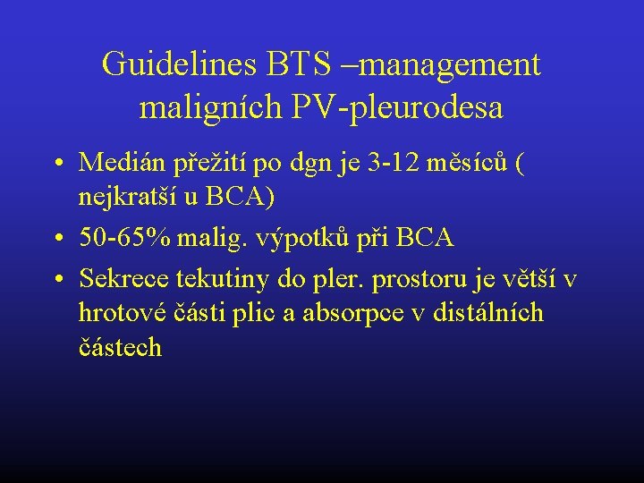 Guidelines BTS –management maligních PV-pleurodesa • Medián přežití po dgn je 3 -12 měsíců