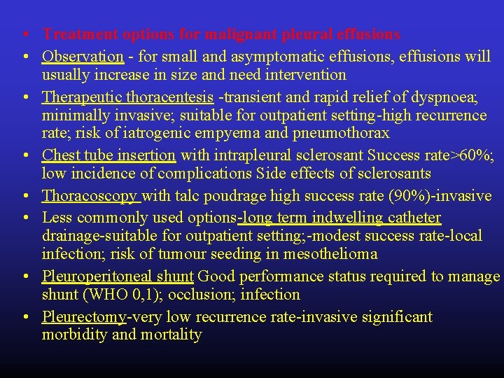  • Treatment options for malignant pleural effusions • Observation - for small and